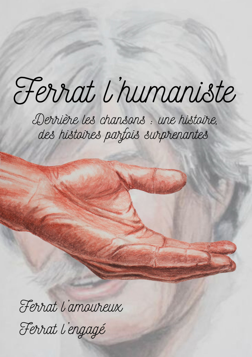Affiche du spectacle. Illustration du visage de Jean Ferrat en fond, avec par-dessus, une main tendue, la paume vers le haut.